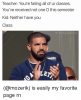 teacher-youre-failing-all-of-ur-classes-youve-received-not-15814041.png