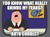 Grinds my gears auto correct.jpg